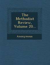 The Methodist Review, Volume 20...