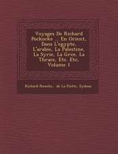 Voyages De Richard Pockocke ... En Orient, Dans L'egypte, L'arabie, La Palestine, La Syrie, La Gr�ce, La Thrace, Etc. Etc, Volume 1