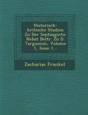 Historisch-Kritische Studien Zu Der Septuaginta: Nebst Beitr. Zu D. Targumim, Volume 1, Issue 1...