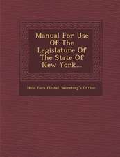 Manual for Use of the Legislature of the State of New York...