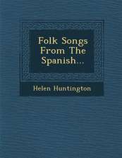 Folk Songs from the Spanish...