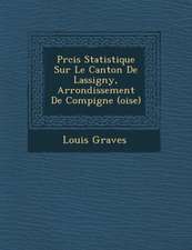 PR Cis Statistique Sur Le Canton de Lassigny, Arrondissement de Compi Gne (Oise)