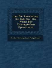 Ber Die Anwendung Des Oels Und Der W Rme Bey Chirurgischen Operationen