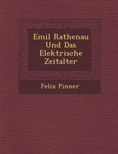 Emil Rathenau Und Das Elektrische Zeitalter