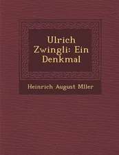 Ulrich Zwingli: Ein Denkmal