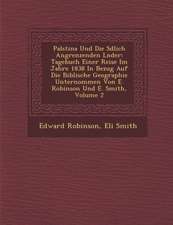Pal�stina Und Die S�dlich Angrenzenden L�nder: Tagebuch Einer Reise Im Jahre 1838 in Bezug Auf Die Biblische Geographie Unternomm