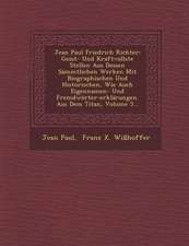 Jean Paul Friedrich Richter: Geist- Und Kraftvollste Stellen Aus Dessen Sammtlichen Werken Mit Biographischen Und Historischen, Wie Auch Eigennamen