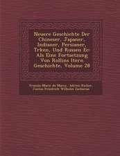 Neuere Geschichte Der Chineser, Japaner, Indianer, Persianer, T Rken, Und Russen EC: ALS Eine Fortsetzung Von Rollins Ltern Geschichte, Volume 28