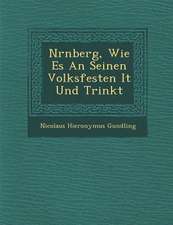 N�rnberg, Wie Es an Seinen Volksfesten I�t Und Trinkt