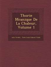 Th Orie M Canique de La Chaleur, Volume 1