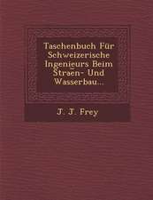 Taschenbuch Fur Schweizerische Ingenieurs Beim Strae N- Und Wasserbau...