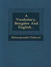 A Vocabulary, Bengalee And English...