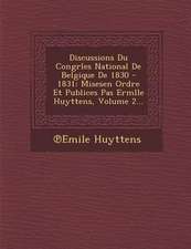 Discussions Du Congrles National De Belgique De 1830 - 1831