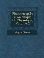 Pharmocop℗ee Galenique Et Chymique, Volume 2