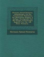 Hermann Samuel Reimarus, Abhandlungen Von Den Vornehmsten Wahrheiten Der Naturlichen Religion. 6. Auflage, Durchgesehn Und Mit Einigen Anmerkungen Beg