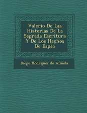 Valerio de Las Historias de La Sagrada Escritura y de Los Hechos de Espa a