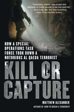 Kill or Capture: How a Special Operations Task Force Took Down a Notorious al Qaeda Terrorist