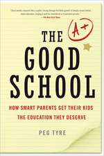 The Good School: How Smart Parents Get Their Kids the Education They Deserve