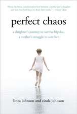 Perfect Chaos: A Daughter's Journey to Survive Bipolar, a Mother's Struggle to Save Her