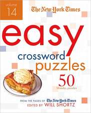 The New York Times Easy Crossword Puzzles: 50 Monday Puzzles from the Pages of the New York Times