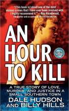 An Hour to Kill: A True Story of Love, Murder, and Justice in a Small Southern Town