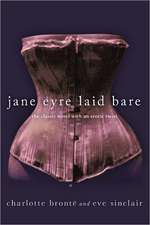 Jane Eyre Laid Bare: The Classic Novel with an Erotic Twist