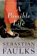 A Possible Life: A Novel in Five Parts