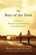 The Boys of the Dark: A Story of Betrayal and Redemption in the Deep South