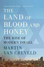 The Land of Blood and Honey: The Rise of Modern Israel