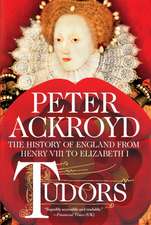 Tudors: The History of England from Henry VIII to Elizabeth I