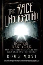 The Race Underground: Boston, New York, and the Incredible Rivalry That Built America S First Subway