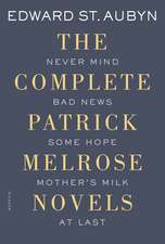 The Complete Patrick Melrose Novels