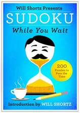 Will Shortz Presents Sudoku While You Wait