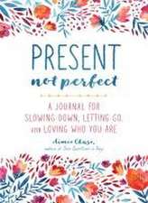 Present, Not Perfect