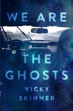 WE ARE THE GHOSTS