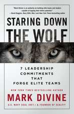 Staring Down The Wolf: 7 Leadership Commitments That Forge Elite Teams