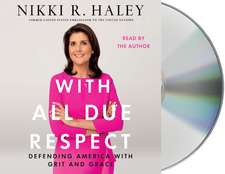 HALEY, N: WITH ALL DUE RESPECT