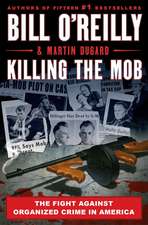 Killing the Mob: The Fight Against Organized Crime in America