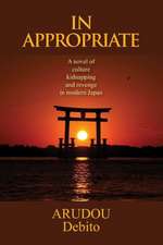 In Appropriate: A Novel of Culture, Kidnapping, and Revenge in Modern Japan