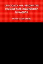 Life Coach 401: Beyond the Success Keys-Relationship Dynamics