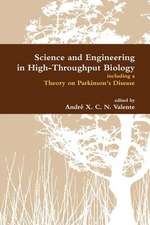 Science and Engineering in High-Throughput Biology Including a Theory on Parkinson's Disease