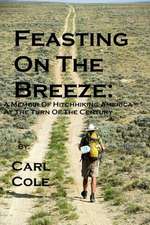 Feasting on the Breeze: A Memoir of Hitchhiking America at the Turn of the Century