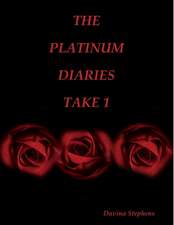 THE PLATINUM DIARIES........TAKE 1