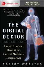 The Digital Doctor: Hope, Hype, and Harm at the Dawn of Medicine’s Computer Age