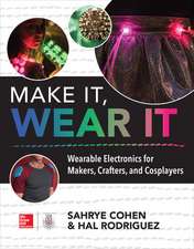 Make It, Wear It: Wearable Electronics for Makers, Crafters, and Cosplayers