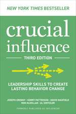 Crucial Influence, Third Edition: Leadership Skills to Create Lasting Behavior Change