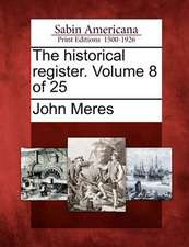 The Historical Register. Volume 8 of 25