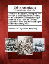 Journal of the Council, During the First Session of the Legislative Assembly of the Territory of Minnesota: Begun and Held at St. Paul, on Monday, Sep