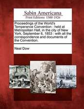 Proceedings of the World's Temperance Convention: Held at Metropolitan Hall, in the City of New York, September 6, 1853: With All the Correspondence a