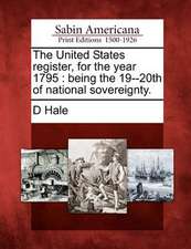 The United States Register, for the Year 1795: Being the 19--20th of National Sovereignty.